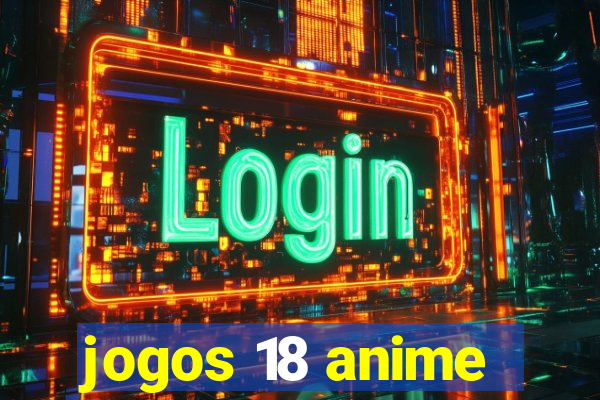 jogos 18 anime